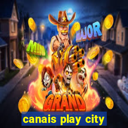 canais play city